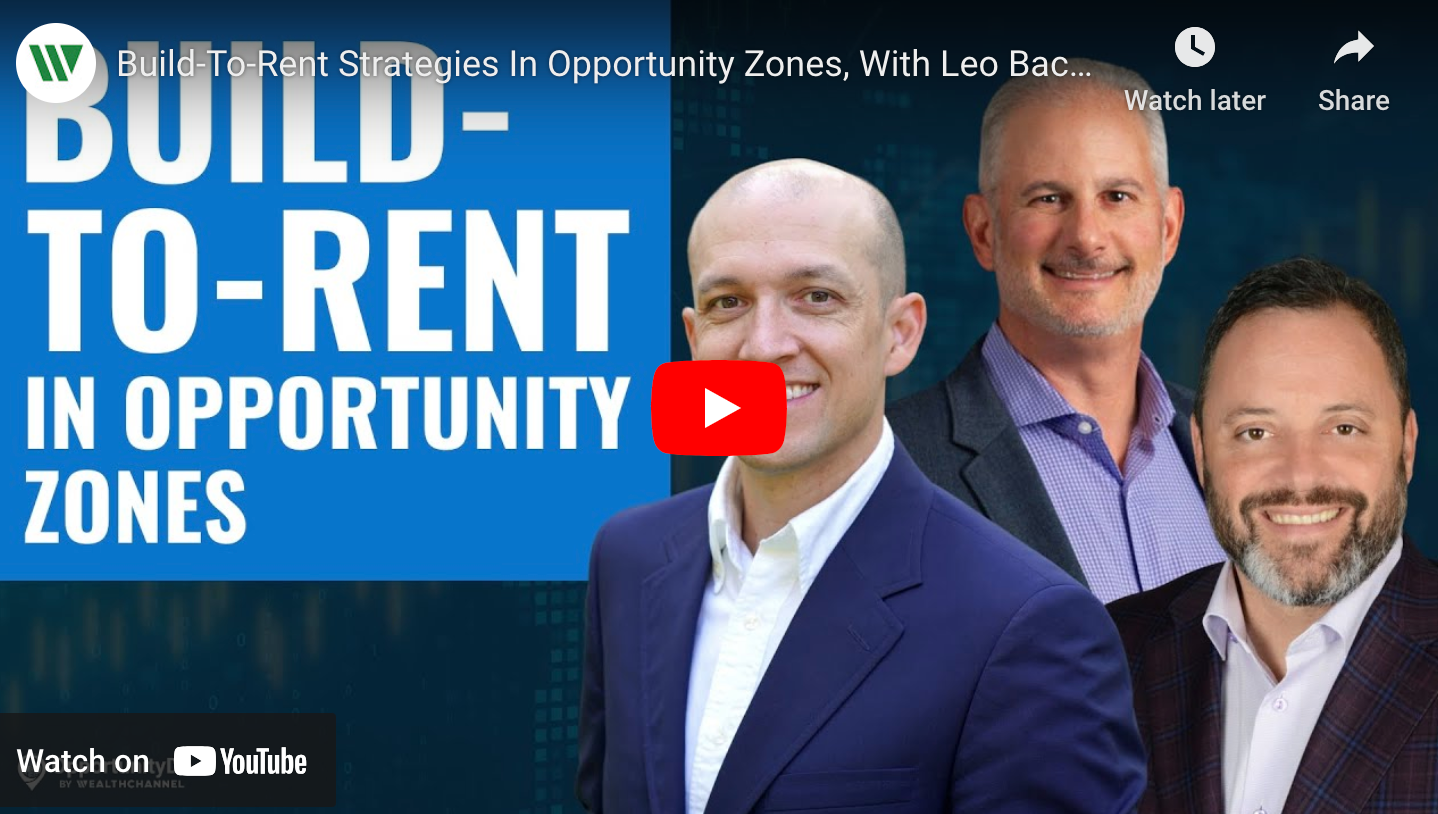 Build-To-Rent Strategies In Opportunity Zones, With Leo Backer & Jason Joseph